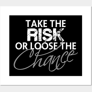 Take the risk or loose the chance Posters and Art